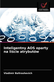 Title: Inteligentny AOS oparty na liscie atrybutów, Author: Vladimir Baltrashevich
