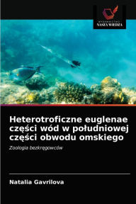 Title: Heterotroficzne euglenae czesci wód w poludniowej czesci obwodu omskiego, Author: Natalia Gavrilova