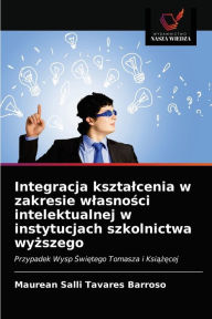 Title: Integracja ksztalcenia w zakresie wlasnosci intelektualnej w instytucjach szkolnictwa wyzszego, Author: Maurean Salli Tavares Barroso