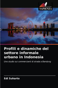 Title: Profili e dinamiche del settore informale urbano in Indonesia, Author: Edi Suharto