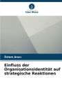 Einfluss der Organisationsidentitï¿½t auf strategische Reaktionen