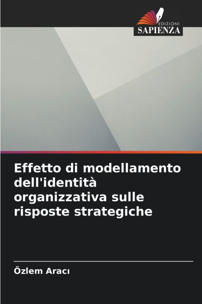 Effetto di modellamento dell'identitï¿½ organizzativa sulle risposte strategiche