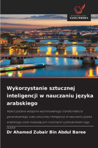Title: Wykorzystanie sztucznej inteligencji w nauczaniu języka arabskiego, Author: Ahamed Zubair Bin Abdul Baree