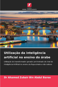 Title: Utilizaï¿½ï¿½o da inteligï¿½ncia artificial no ensino do ï¿½rabe, Author: Ahamed Zubair Bin Abdul Baree