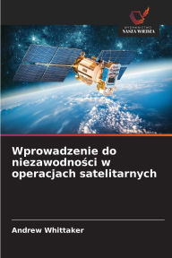 Title: Wprowadzenie do niezawodności w operacjach satelitarnych, Author: Andrew Whittaker