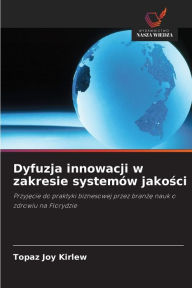 Title: Dyfuzja innowacji w zakresie systemï¿½w jakości, Author: Topaz Joy Kirlew