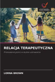 Title: Relacja Terapeutyczna, Author: Lorna Brown