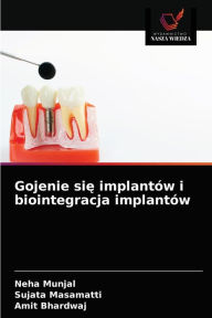 Title: Gojenie sie implantów i biointegracja implantów, Author: Neha Munjal