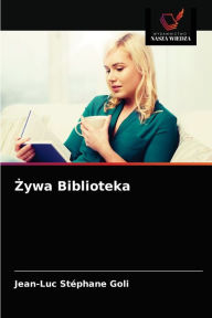 Title: Zywa Biblioteka, Author: Jean-Luc Stéphane Goli