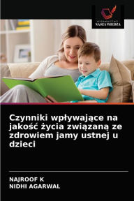 Title: Czynniki wplywajace na jakosc zycia zwiazana ze zdrowiem jamy ustnej u dzieci, Author: NAJROOF K