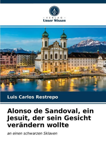 Alonso de Sandoval, ein Jesuit, der sein Gesicht verändern wollte by