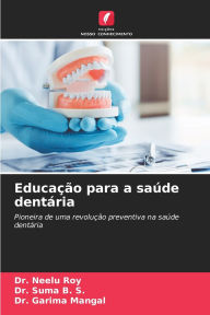 Title: Educaï¿½ï¿½o para a saï¿½de dentï¿½ria, Author: Neelu Roy