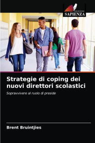 Title: Strategie di coping dei nuovi direttori scolastici, Author: Brent Bruintjies