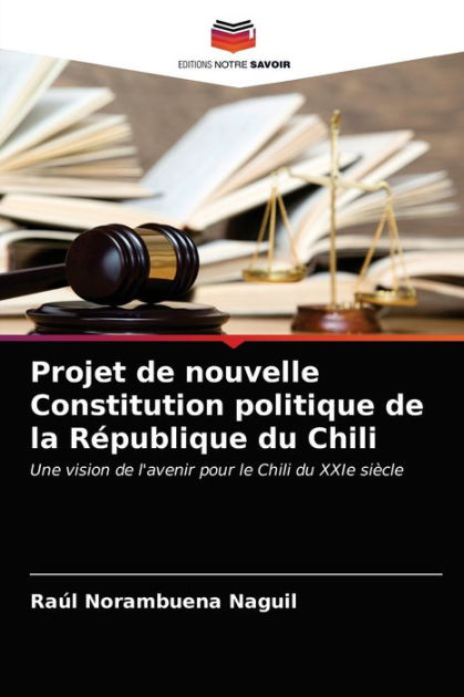 Projet De Nouvelle Constitution Politique De La République Du Chili By ...