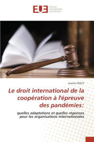 Title: Le droit international de la coopération à l'épreuve des pandémies, Author: Louino VOLCY