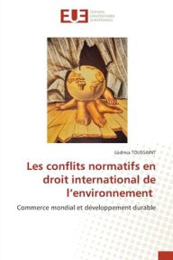 Title: Les conflits normatifs en droit international de l'environnement, Author: Lïdmia Toussaint
