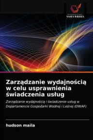 Title: Zarzadzanie wydajnoscia w celu usprawnienia swiadczenia uslug, Author: hudson maila