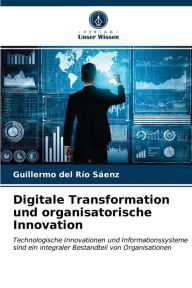 Title: Digitale Transformation und organisatorische Innovation, Author: Guillermo del Río Sáenz