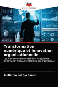 Title: Transformation numérique et innovation organisationnelle, Author: Guillermo del Río Sáenz