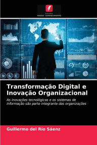 Title: Transformação Digital e Inovação Organizacional, Author: Guillermo del Río Sáenz