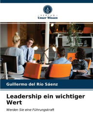 Title: Leadership ein wichtiger Wert, Author: Guillermo del Río Sáenz