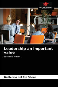 Title: Leadership an important value, Author: Guillermo del Río Sáenz