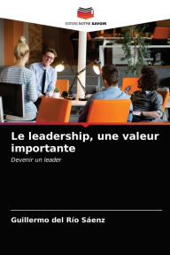 Title: Le leadership, une valeur importante, Author: Guillermo del Río Sáenz