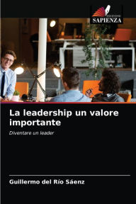 Title: La leadership un valore importante, Author: Guillermo del Río Sáenz