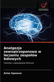 Title: Analgezja zewnatrzoponowa w leczeniu zespolów bólowych, Author: Arina Spasova