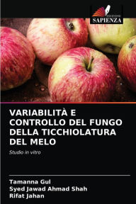 Title: VARIABILITÀ E CONTROLLO DEL FUNGO DELLA TICCHIOLATURA DEL MELO, Author: Tamanna Gul