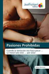 Title: Pasiones Prohibidas, Author: Wilber Montoya