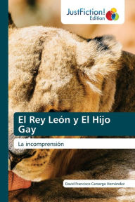 Title: El Rey León y El Hijo Gay, Author: David Francisco Camargo Hernández