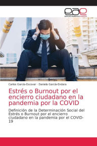 Title: Estrés o Burnout por el encierro ciudadano en la pandemia por la COVID, Author: Carlos García-Escovar