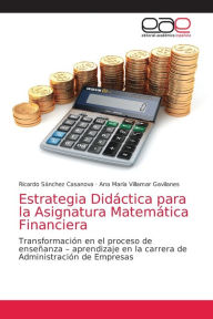 Title: Estrategia Didáctica para la Asignatura Matemática Financiera, Author: Ricardo Sánchez Casanova