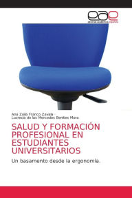 Title: SALUD Y FORMACIÓN PROFESIONAL EN ESTUDIANTES UNIVERSITARIOS, Author: Ana Zoila Franco  Zavala