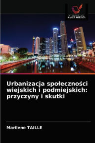 Title: Urbanizacja spolecznosci wiejskich i podmiejskich: przyczyny i skutki, Author: Marilène Taille