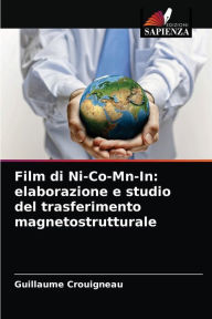 Title: Film di Ni-Co-Mn-In: elaborazione e studio del trasferimento magnetostrutturale, Author: Guillaume Crouïgneau