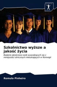 Title: Szkolnictwo wyzsze a jakosc zycia, Author: Romulo Pinheiro