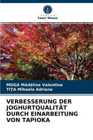 Title: VERBESSERUNG DER JOGHURTQUALITÄT DURCH EINARBEITUNG VON TAPIOKA, Author: MOGA Madalina Valentina