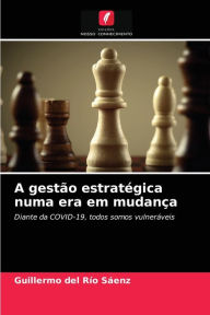 Title: A gestão estratégica numa era em mudança, Author: Guillermo del Río Sáenz