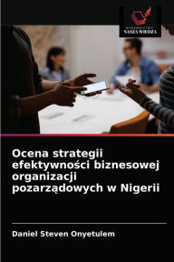 Title: Ocena strategii efektywnosci biznesowej organizacji pozarzadowych w Nigerii, Author: Daniel Steven Onyetulem