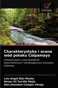 Title: Charakterystyka i ocena wód potoku Colpamayo, Author: Luis Angel Díaz Muñoz