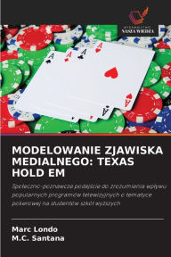 Title: MODELOWANIE ZJAWISKA MEDIALNEGO: TEXAS HOLD EM, Author: Marc Londo