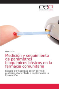 Title: Medición y seguimiento de parámetros bioquímicos básicos en la farmacia comunitaria, Author: Igone Llorca