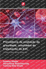 Title: Prevalência da avaliação da gravidade, resultados do tratamento do AVC, Author: Sreenu Thalla