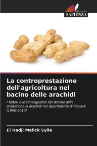 Title: La controprestazione dell'agricoltura nel bacino delle arachidi, Author: El Hadji Malick Sylla