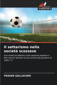 Title: Il settarismo nella società scozzese, Author: FRASER GALLACHER