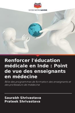 Strengthening Medical Education in India: A Medical Teacher’s Perspective by Saurabh Shrivastava, Prateek Shrivastava, Paperback