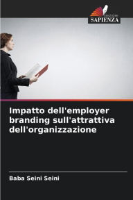 Title: Impatto dell'employer branding sull'attrattiva dell'organizzazione, Author: Baba Seini Seini