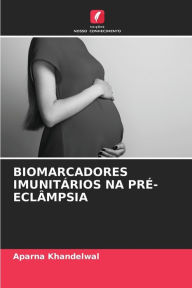 Title: BIOMARCADORES IMUNITÁRIOS NA PRÉ-ECLÂMPSIA, Author: Aparna Khandelwal